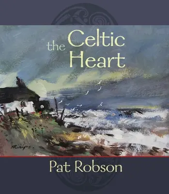Das keltische Herz: Eine Anthologie von Gebeten und Gedichten in der keltischen Tradition - The Celtic Heart: An Anthology of Prayers and Poems in the Celtic Tradition