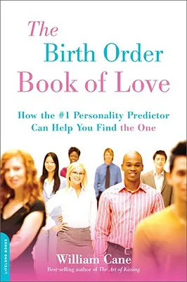 Das Buch über die Geburtsreihenfolge in der Liebe: Wie die Nummer 1 der Persönlichkeitsvorhersage Ihnen helfen kann, den oder die Richtige zu finden - The Birth Order Book of Love: How the #1 Personality Predictor Can Help You Find the One