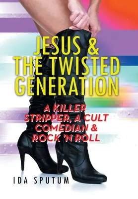 Jesus und die verdrehte Generation: Ein Killer-Stripper, ein Kult-Comedian und Rock'n'Roll - Jesus & the Twisted Generation: A Killer Stripper, a Cult Comedian & Rock'n'roll