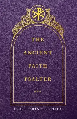Der Psalter des Alten Glaubens Großdruckausgabe - The Ancient Faith Psalter Large Print Edition