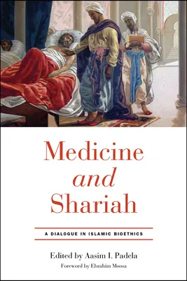 Medizin und Scharia: Ein Dialog in der islamischen Bioethik - Medicine and Shariah: A Dialogue in Islamic Bioethics