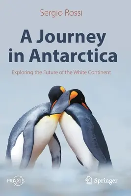 Eine Reise in die Antarktis: Auf der Suche nach der Zukunft des Weißen Kontinents - A Journey in Antarctica: Exploring the Future of the White Continent