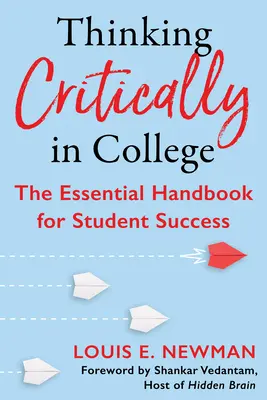 Kritisches Denken im College: Das grundlegende Handbuch für studentischen Erfolg - Thinking Critically in College: The Essential Handbook for Student Success