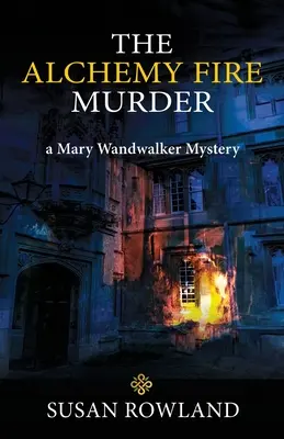 Der Alchemie-Feuermord: ein Mary-Wandler-Krimi - The Alchemy Fire Murder: a Mary Wandwalker Mystery