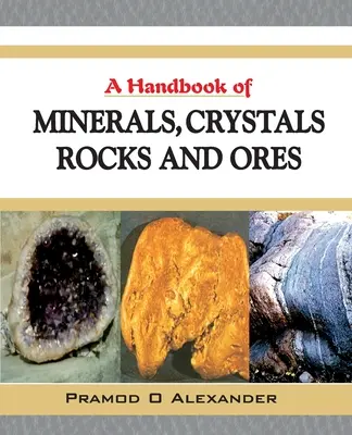Ein Handbuch der Mineralien, Kristalle, Gesteine und Erze - A Handbook of Minerals, Crystals, Rocks and Ores