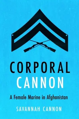 Corporal Cannon: Ein weiblicher Marine in Afghanistan - Corporal Cannon: A Female Marine in Afghanistan