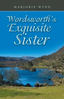 Wordsworths exquisite Schwester - Wordsworth's Exquisite Sister