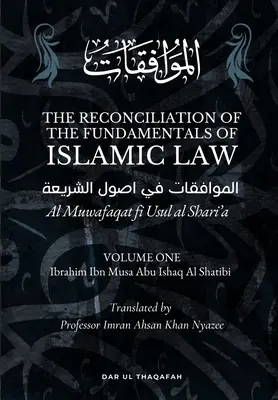 Die Versöhnung der Grundlagen des islamischen Rechts: Band 1 - Al Muwafaqat fi Usul al Shari'a: الموافق&# - The Reconciliation of the Fundamentals of Islamic Law: Volume 1 - Al Muwafaqat fi Usul al Shari'a: الموافق&#