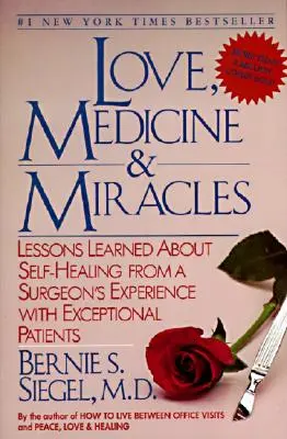 Liebe, Medizin und Wunder: Lektionen über Selbstheilung aus der Erfahrung eines Chirurgen mit außergewöhnlichen Patienten - Love, Medicine and Miracles: Lessons Learned about Self-Healing from a Surgeon's Experience with Exceptional Patients