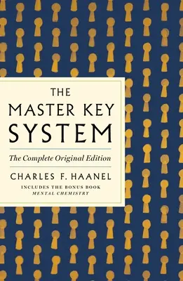 Das Master Key System: Die vollständige Originalausgabe: Enthält auch das Bonusbuch Geistige Chemie (GPS Guides to Life) - The Master Key System: The Complete Original Edition: Also Includes the Bonus Book Mental Chemistry (GPS Guides to Life)