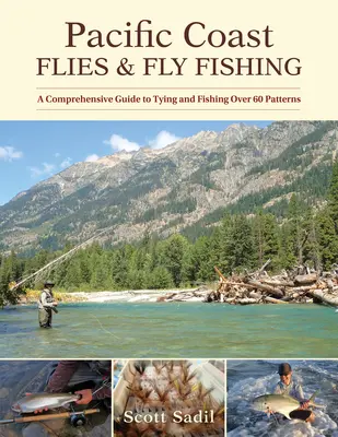 Fliegen und Fliegenfischen an der Pazifikküste: Ein umfassender Leitfaden zum Binden und Fischen von über 60 Mustern - Pacific Coast Flies & Fly Fishing: A Comprehensive Guide to Tying and Fishing Over 60 Patterns