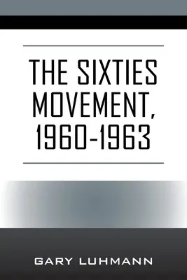 Die Sechzigerjahre-Bewegung, 1960-1963 - The Sixties Movement, 1960-1963