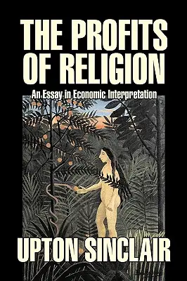 Die Profite der Religion von Upton Sinclair, Belletristik, Klassiker, Literatur - The Profits of Religion by Upton Sinclair, Fiction, Classics, Literary