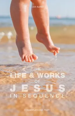 Das Leben und Wirken Jesu in Folge: Unterhaltungen: Teil 1 - The Life & Works of Jesus in Sequence: Conversations: Part 1