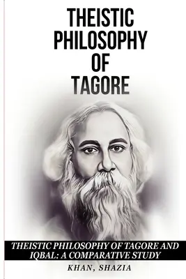 Theistische Philosophie von Tagore und Iqbal: Eine vergleichende Studie - Theistic Philosophy of Tagore and Iqbal: A Comparative Study