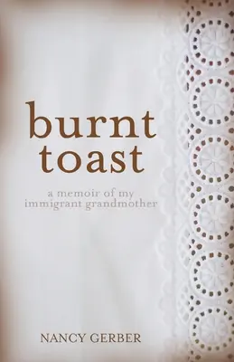 Verbrannter Toast: Erinnerungen an meine eingewanderte Großmutter - Burnt Toast: A Memoir of My Immigrant Grandmother