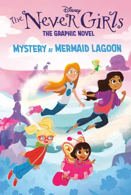 Das Geheimnis der Meerjungfrauenlagune (Disney the Never Girls: Graphic Novel #1) - Mystery at Mermaid Lagoon (Disney the Never Girls: Graphic Novel #1)