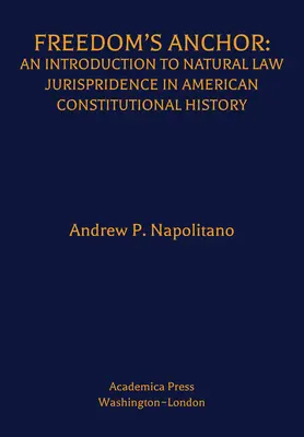 Der Anker der Freiheit: Eine Einführung in die naturrechtliche Rechtsprechung in der amerikanischen Verfassungsgeschichte - Freedom's Anchor: An Introduction to Natural Law Jurisprudence in American Constitutional History