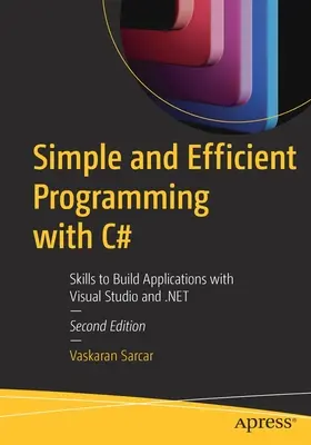Einfaches und effizientes Programmieren mit C#: Fertigkeiten zur Erstellung von Anwendungen mit Visual Studio und .Net - Simple and Efficient Programming with C#: Skills to Build Applications with Visual Studio and .Net