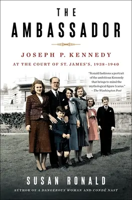 Der Botschafter: Joseph P. Kennedy am Hof von St. James's 1938-1940 - The Ambassador: Joseph P. Kennedy at the Court of St. James's 1938-1940