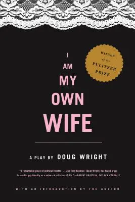 Ich bin meine eigene Frau: Studien für ein Theaterstück über das Leben von Charlotte von Mahlsdorf - I Am My Own Wife: Studies for a Play about the Life of Charlotte Von Mahlsdorf