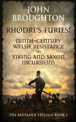 Rhodri's Furies: Walisischer Widerstand gegen Wikinger- und Sachseneinfälle im neunten Jahrhundert - Rhodri's Furies: Ninth-century Welsh Resistance to Viking and Saxon incursions
