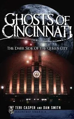 Die Geister von Cincinnati: Die dunkle Seite der Queen City - Ghosts of Cincinnati: The Dark Side of the Queen City