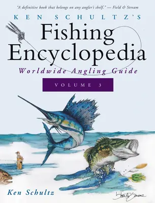 Ken Schultz' Angel-Enzyklopädie Band 3: Angelführer für die ganze Welt - Ken Schultz's Fishing Encyclopedia Volume 3: Worldwide Angling Guide