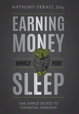 Geld verdienen während Sie schlafen: Ein einfaches Geheimnis für finanzielle Freiheit - Earning Money While You Sleep: One Simple Secret to Financial Freedom