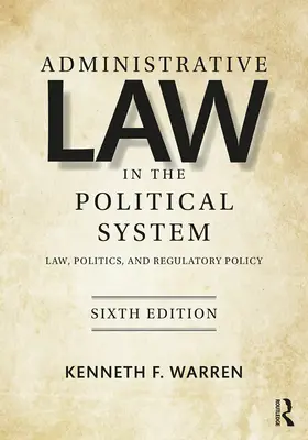 Verwaltungsrecht im politischen System: Recht, Politik und Regulierungspolitik - Administrative Law in the Political System: Law, Politics, and Regulatory Policy