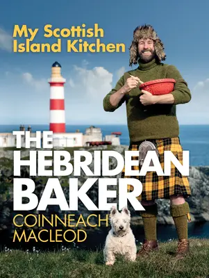 Die Hebriden-Bäckerin: Meine schottische Inselküche - The Hebridean Baker: My Scottish Island Kitchen