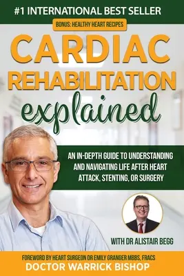 Kardiale Rehabilitation erklärt: Ein detaillierter Leitfaden zum Verständnis und zur Navigation im Leben nach einem Herzinfarkt, einer Stentimplantation oder einer Operation - Cardiac Rehabilitation Explained: An in-Depth Guide to Understanding and Navigating Life after Heart Attack, Stenting, or Surgery