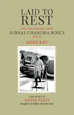 Zu Grabe getragen: Die Kontroverse um den Tod von Subhas Chandra Bose - Laid to Rest: The Controversy Over Subhas Chandra Bose's Death