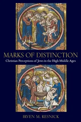 Zeichen der Unterscheidung: Christliche Wahrnehmungen von Juden im Hochmittelalter - Marks of Distinction: Christian Perceptions of Jews in the High Middle Ages