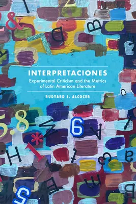Interpretaciones: Experimentelle Kritik und die Metriken der lateinamerikanischen Literatur - Interpretaciones: Experimental Criticism and the Metrics of Latin American Literature