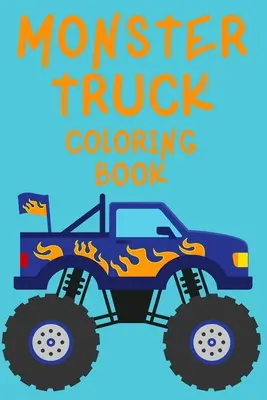 Monster Trucks Malbuch.Trucks Malbuch für Kinder im Alter von 4-8 Jahren. Viel Spaß! - Monster Truck Coloring Book.Trucks Coloring Book for Kids Ages 4-8. Have Fun!