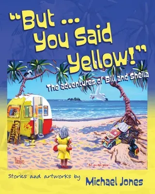 Aber ... Du hast Gelb gesagt!: Die Abenteuer von Bill und Sheila - But ... You Said Yellow!: The adventures of Bill and Sheila