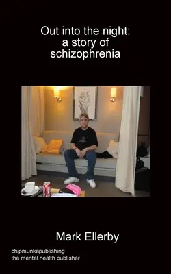 Hinaus in die Nacht: eine Geschichte der Schizophrenie - Out into the night: a story of schizophrenia