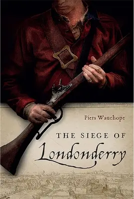 Die Belagerung von Londonderry - The Siege of Londonderry