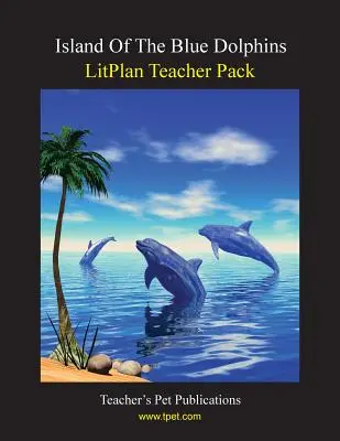 Litplan Teacher Pack: Die Insel der blauen Delphine - Litplan Teacher Pack: Island of the Blue Dolphins