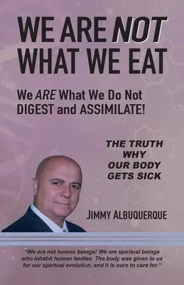 Wir sind nicht, was wir essen: Wir sind, was wir nicht verdauen und assimilieren - We Are Not What We Eat: We Are What We Do Not Digest and Assimilate