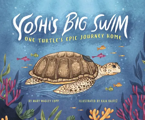 Yoshis großes Schwimmen: Die epische Reise einer Schildkröte nach Hause - Yoshi's Big Swim: One Turtle's Epic Journey Home