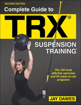 Vollständiger Leitfaden für Trx(r) Suspension Training(r) - Complete Guide to Trx(r) Suspension Training(r)
