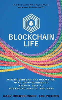 Blockchain-Leben: Das Metaversum, NFTs, Kryptowährungen, virtuelle Realität, erweiterte Realität und Web3 - Blockchain Life: Making Sense of the Metaverse, NFTs, Cryptocurrency, Virtual Reality, Augmented Reality, and Web3