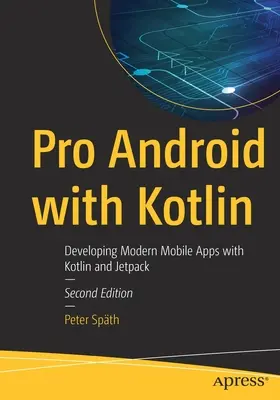 Pro Android mit Kotlin: Moderne mobile Anwendungen mit Kotlin und Jetpack entwickeln - Pro Android with Kotlin: Developing Modern Mobile Apps with Kotlin and Jetpack