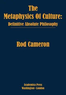 Die Metaphysik der Kultur: Definitive Absolute Philosophie - The Metaphysics of Culture: Definitive Absolute Philosophy