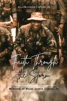 Der Glaube im Sturm: Die Memoiren von Major James Capers, Jr. - Faith Through the Storm: Memoirs of Major James Capers, Jr.