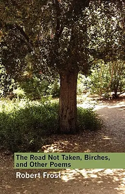 The Road Not Taken, Birches, und andere Gedichte - The Road Not Taken, Birches, and Other Poems