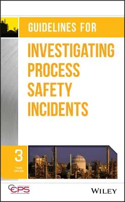 Leitlinien für die Untersuchung von Vorfällen im Bereich der Prozesssicherheit - Guidelines for Investigating Process Safety Incidents