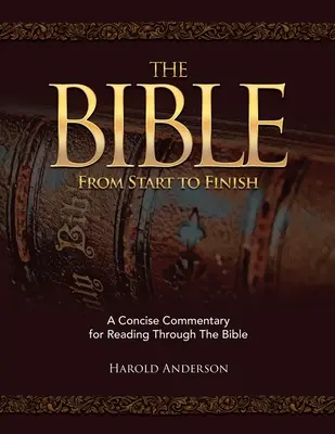 Die Bibel von Anfang bis Ende: Ein prägnanter Kommentar zum Lesen der Bibel - The Bible from Start to Finish: A Concise Commentary for Reading Through the Bible